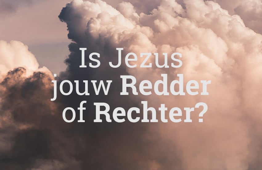 Is Jezus jouw Redder of Rechter?